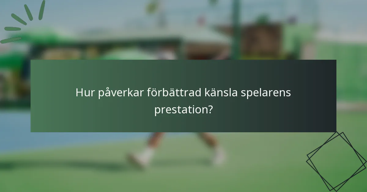 Hur påverkar förbättrad känsla spelarens prestation?