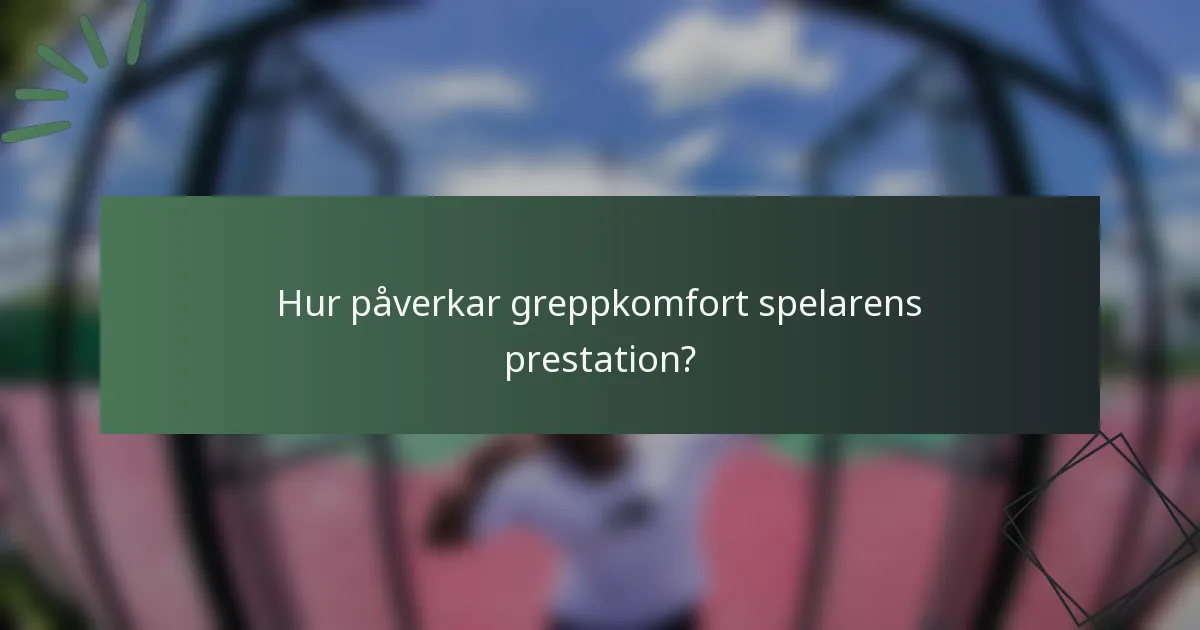 Hur påverkar greppkomfort spelarens prestation?