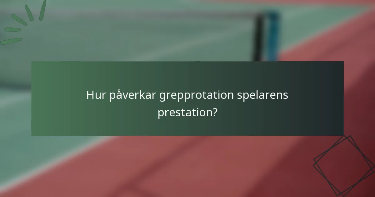Hur påverkar grepprotation spelarens prestation?