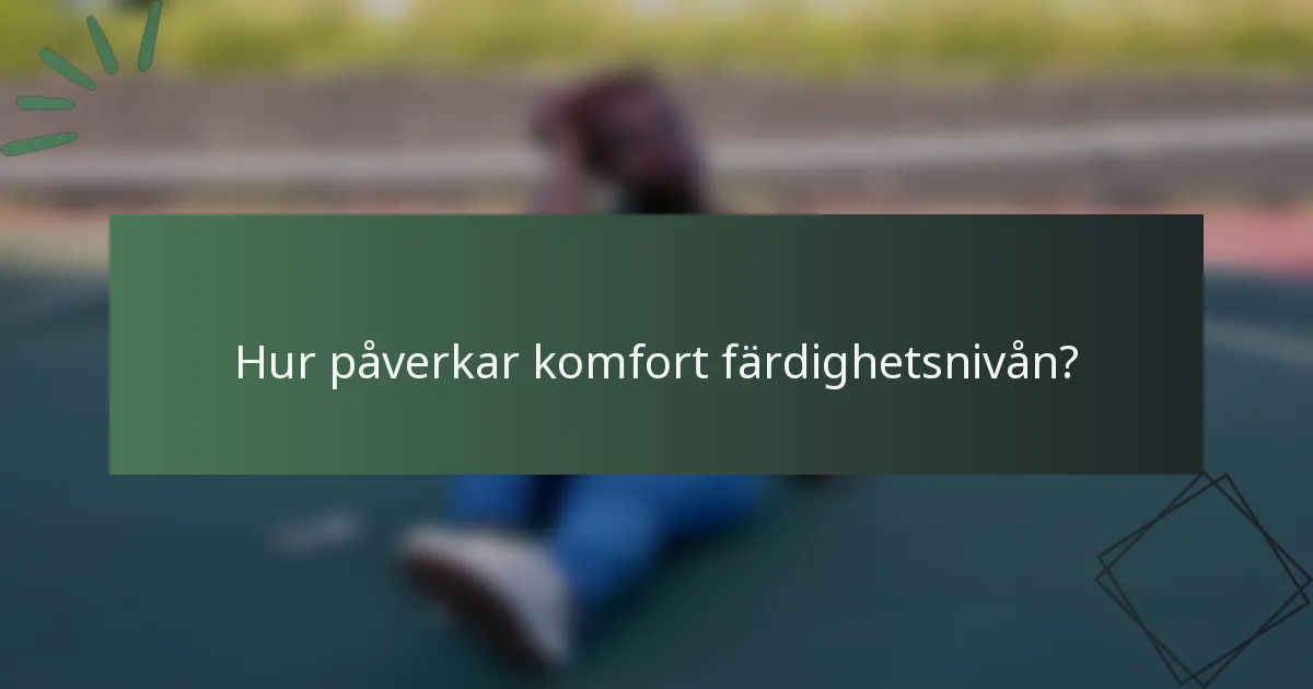 Hur påverkar komfort färdighetsnivån?